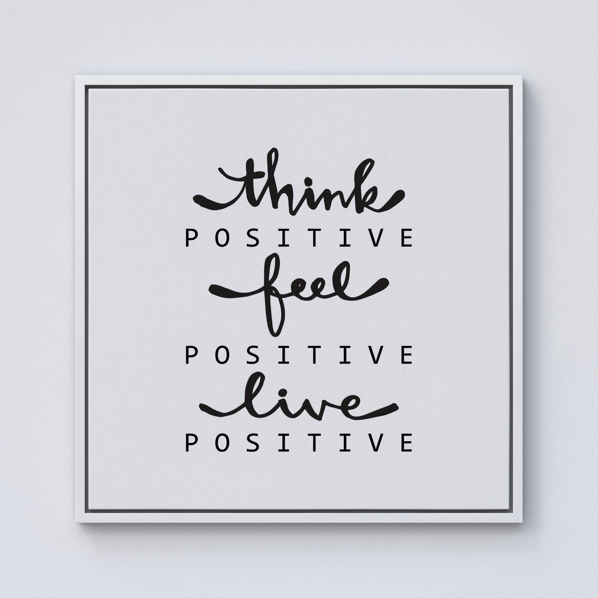 Think Positive, Feel Positive, Live Positive Framed Canvas
